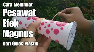 Cara membuat pesawat gelas plastik | How to make magnus effects plane