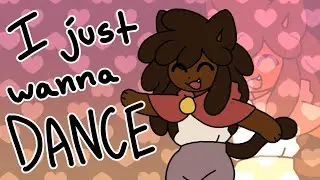 I just wanna dance! [Animation meme] FW!