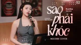 Sao Phải Khóc Rumba - Mochiii Cover x Phan Duy Anh | Chỉ Là Một Trận Mưa Giông...