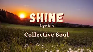 Collective Soul - Shine - Lyrics