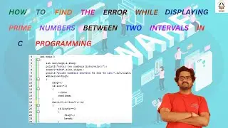 How to find the error while displaying prime numbers between two intervals in C programming
