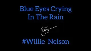Blue Eyes Crying In The Rain #Willie Nelson