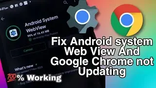 Fix Google Chrome And Android System Web View Not Updating