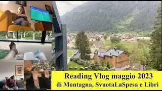 Reading Vlog Maggio 2023 - tra Montagna, Concerti, svuotalaspesa e libri