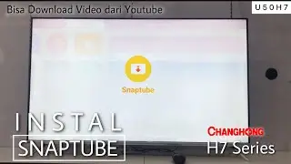 Cara Mudah Instal Snap tube di Android TV H7 Series