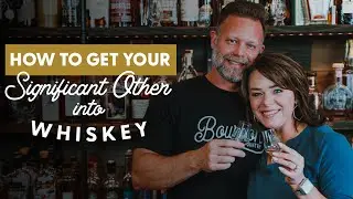 How to Get Your Significant Other into Whiskey - BRT 170