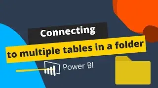 How to connect to a multiple tables in a folder in Power BI Desktop