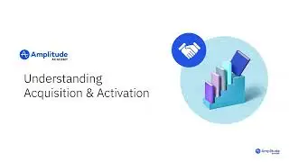 Understanding Acquisition and Activation