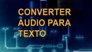 CONVERTER VOZ-AUDIO PARA TEXTO VOZ PARA TEXTO