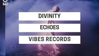 D I V I N I T Y - Echoes
