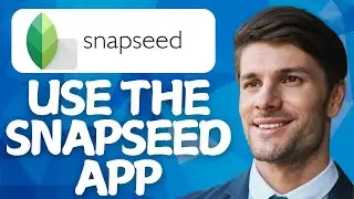 How To Use The Snapseed App In 2026! (Beginners Guide)
