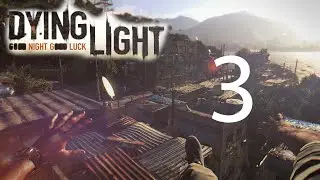 Прохождение Dying Light — Часть 3