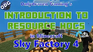Minecraft - Sky Factory 4 - Introduction to Resource Hogs
