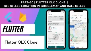 Flutter OLX Clone # Part 20 | View Route to Seller Location in GoogleMap and Call Seller's Phone