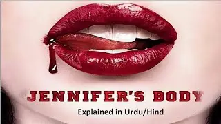 Jennifer’s Body (2009) Film Explained in Hindi/Urdu | Horror Jennifer Body Story Summarized in Urdu