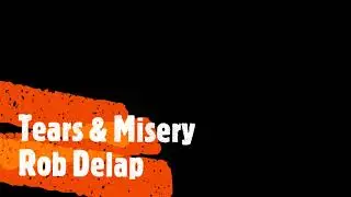 Tears & Misery                             (Rob Delap)
