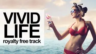 VIVID LIFE [Upbeat Royalty Free Music Track]