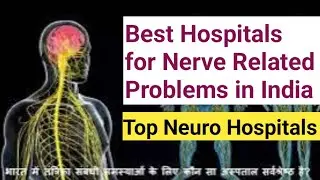 Which Hospital Is Best For Nerve Problems In India | Neurology Hospitals