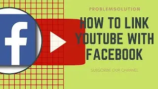 How to link YouTube channel with Facebook |YouTube aur Facebook Ko kasay link karay |problemsolution