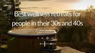 Best wellness retreats for people in their 30s and 40s