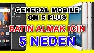 General Mobile gm 5 almak icin 5 neden
