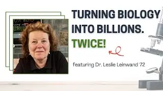 Turning Biology Into Billions. Twice! featuring Dr. Leslie Leinwand '72