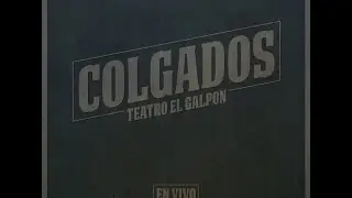 Colgados - Teatro El Galpón (Full Album)