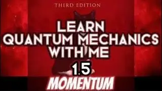 Learn Quantum Mechanics with me: Griffith 1.5 Momentum