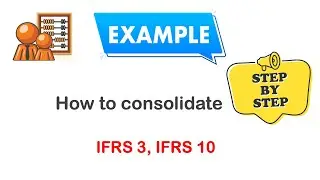 How to consolidate under IFRS - step by step EXAMPLE