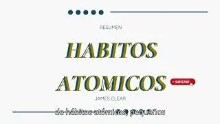 Porque leer HABITOS ATOMICOS de James Clear