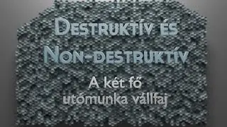 A Destruktív és a Non-Destruktív utómunka