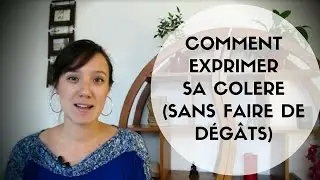 Comment exprimer sa colère en 4 étapes (sans faire de dégâts) grâce à la CNV