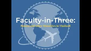 Faculty in Three - Hmong and Other Minorities in Thailand
