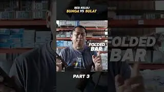 Besi Bunga vs Besi Bulat - Part 3/3