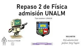 Physics for admission to UNALM (Agrarian University La Molina)