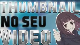 Como Colocar THUMBNAIL no SEU VÍDEO