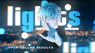 OPEN COLLAB RESULT ✨ - LIGHTS - [AMV/EDIT]