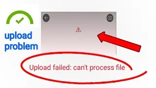 Youtube upload failed| upload failed problem| youtube upload failed can't process file|