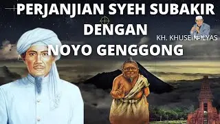 KH. KHUSEIN ILYAS PALING BARU - PERJANJIAN SYEH SUBAKIR DENGAN NOYO GENGGONG