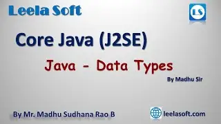 Core Java Tutorials || Java Data Types by Madhu Sir || Leela Soft