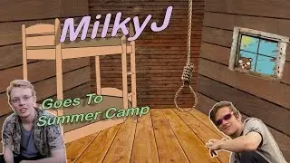 MilkyJ Goes To Summer Camp