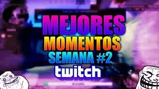 Mejores Momentos - Semana #2 - Twitch