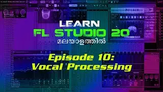 FL Studio Malayalam Tutorial | Episode 10: Vocal Processing