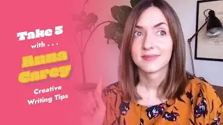 5 Creative Writing Tips from Anna Carey | TAKE 5