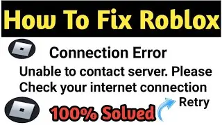 How to Fix Connection Error Unable To Contact Server  Please check your internet connection! Retry.