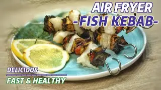 AIR FRYER FISH KEBAB RECIPE