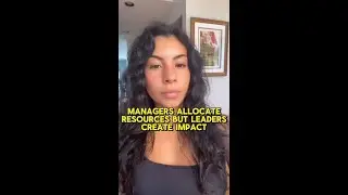 Managers Allocate Resources but Leaders Create Impact