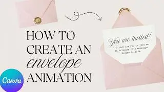 How to create an Animated Envelope Invitation in Canva