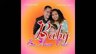 Lucas Rod  .ft. Martha Julio  - Baby Eu Amo Você
