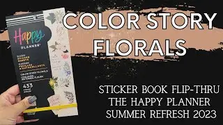 Color Story Florals | Sticker Book Flip-Thru | The Happy Planner | Summer Refresh 2023